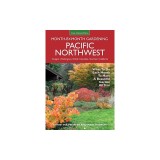 Pacific Northwest Month-By-Month Gardening: What to Do Each Month to Have a Beautiful Garden All Year
