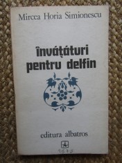 INVATATURI PENTRU DELFIN de MIRCEA HORIA SIMIONESCU , roman , 1979 foto