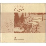 Sanda Nitescu - Caf&eacute; - O microtipologie a cafenelelor pariziene - 124382