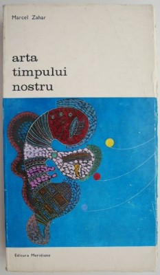 Arta timpului nostru &amp;ndash; Marcel Zahar foto