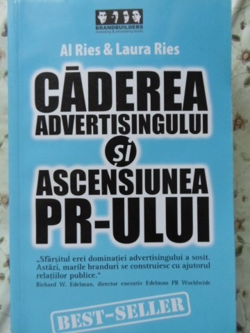 CADEREA ADVERTISINGULUI SI ASCENSIUNEA PR-ULUI-AL RIES &amp; LAURA RIES