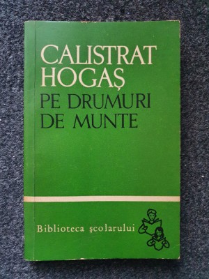 PE DRUMURI DE MUNTE - Calistrat Hogas (2 volume) foto