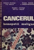 Cumpara ieftin Carte Cancerul. Hemopatii Maligne Ion Chiricuta 1982 Medicina Generala Chirurgie