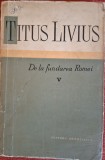 De la fundarea Romei, vol V - Titus Livius (1963)