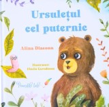 Ursuletul cel puternic - Alina Diaconu, Carte deschisa S.R.L.