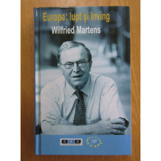 Wilfried Martens - Europa. Lupt si inving (2011, editie cartonata)