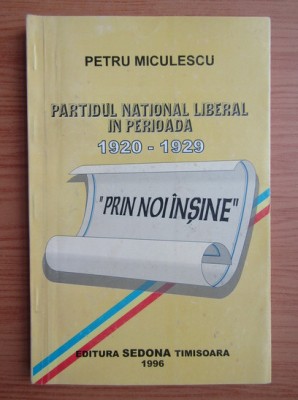 Partidul National Liberal in perioada 1920-1929 Petru Miculescu foto