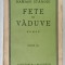 FETE SI VADUVE , roman de DAMIAN STANOIU , EDITIE INTERBELICA , COTOR CU DEFECTE