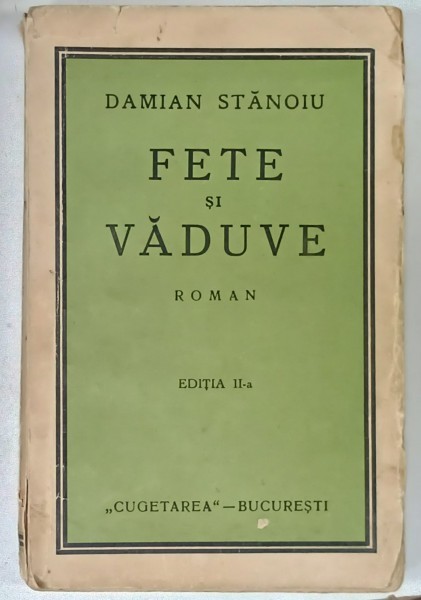 FETE SI VADUVE , roman de DAMIAN STANOIU , EDITIE INTERBELICA , COTOR CU DEFECTE