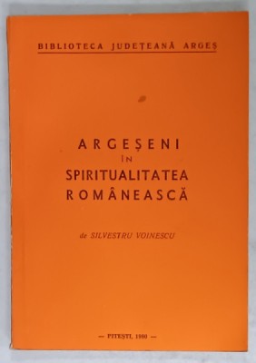 ARGESENI SI SPIRITUALITATEA ROMANEASCA de SILVESTRU VOINESCU , 1980 foto