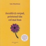 Asculta-ti corpul, prietenul tau cel mai bun - Lise Bourbeau