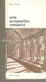 Cumpara ieftin Arta Sculptorilor Romanici - Henri Focillon, Meridiane 1989, Album de Artă Rom&acirc;nească, Sculptură Romanică, Carte de Colecție