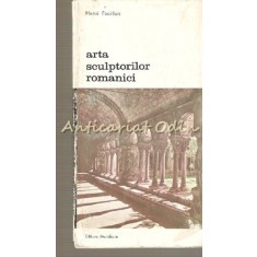 Arta Sculptorilor Romanici - Henri Focillon