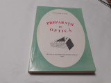 PREPARATII DE OPTICA -- Constantin Ceacar -- 1996, 308 p.RF14/3