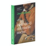 Distruge-ti obiceiurile nocive! Ed a II a, Joe Dispenza