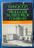 MIHAI CUTUHAN-TEHNOLOGIA PRODUCERII NUTRETURILOR COMBINATE