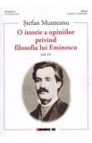 O istorie a opiniilor privind filosofia lui Eminescu Vol.4 - Stefan Munteanu