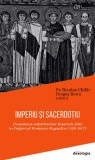 Imperiu si sacerdotiu. Dinamica raporturilor Biserică- Stat &icirc;n Imperiul Romano- Bizantin (306- 867)