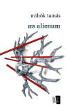 Aes alienum - Paperback brosat - Mih&oacute;k Tam&aacute;s - Casa de editură Max Blecher