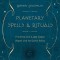 Planetary Spells &amp; Rituals: Practicing Dark &amp; Light Magick Aligned with the Cosmic Bodies