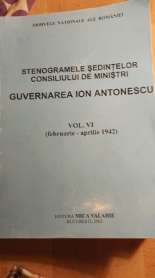 Stenogramele sedintelor coniliului ion antonescu,vol 6, / 0162 foto