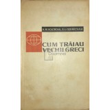 K. M. Kolobova - Cum traiau vechii greci (Editia: 1962)
