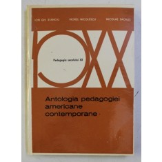 ANTOLOGIA PEDAGOGIEI AMERICANE CONTEMPORANE de ION GH . STANCIU ...NICOLAE SACALIS , 1971
