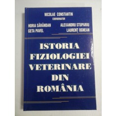 ISTORIA FIZIOLOGIEI VETERINARE DIN ROMANIA - coordonator Nicolae CONSTANTIN (dedicatie si autograf)