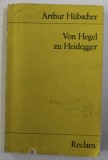 Von Hegel zu Heidegger : Gestalten u. Probleme / Arthur H&uuml;bscher