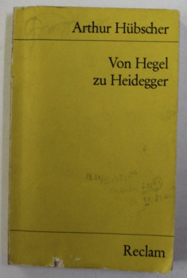 Von Hegel zu Heidegger : Gestalten u. Probleme / Arthur H&amp;uuml;bscher foto