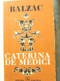 Caterina de Medici - H. Balzac, Roman istoric, 276 p., Cartonata