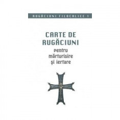 Rugăciuni filocalice. Carte de rugăciuni pentru mărturisire și iertare (Vol. I) - Paperback brosat - *** - Sophia