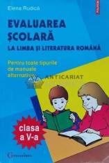 Evaluarea scolara la limba si literatura romana. clasa a v-a - 2000 - Elena Rudica ($K150)