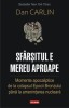 Sfarsitul e mereu aproape. Momente apocaliptice de la colapsul Epocii Bronzului pana la amenintarea nucleara &ndash; Dan Carlin