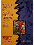 Barbara Leonie Picard - Povestiri eroice si povesti populare germane (Editia: 1999)