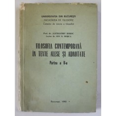 FILOSOFIA CONTEMPORANA IN TEXTE ALESE SI ADNOTATE , PARTEA A - II -A de ALEXANDRU BOBOC si ION N. ROSCA , 1990