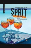 Sprit: 25 de rețete de sprit și alte cocktailuri italiene - Hardcover - Larousse - RAO
