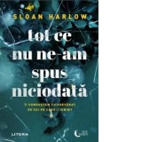 Tot ce nu ne-am spus niciodata - Simona Sasarman, Sloan Harlow