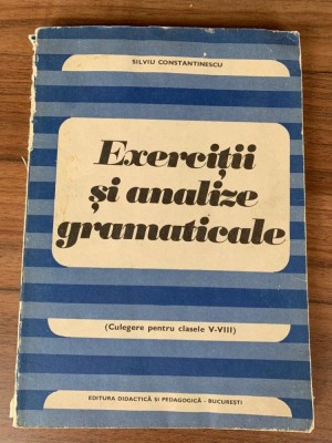 EXERCITII SI ANALIZE GRAMATICALE - Silviu Constantinescu foto
