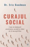 Curajul Social, Eric Goodman - Editura Curtea Veche