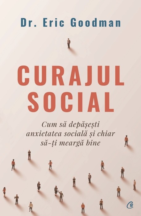 Curajul Social, Eric Goodman - Editura Curtea Veche
