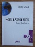 Noul razboi rece Lumea dupa Kosovo / Gilbert Achcar