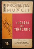 1972 LUCRARI de TAMPLARIE 135 pag Uscare Rindeluire Cepuire Frezare Slefuire...