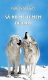 Sa nu ne temem de lupi