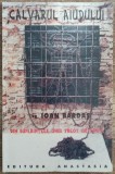 Calvarul Aiudului - Ioan Bardas, Editura Anastasia, 1999, Memorialistica, Bucuresti, 96 pagini