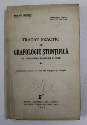 TRATAT PRACTIC DE GRAFOLOGIE STIINTIFICA ,LA INDEMANA MARELUI PUBLIC , 1943 * COPERTA FATA PREZINTA PETE foto