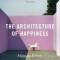 The Architecture of Happiness