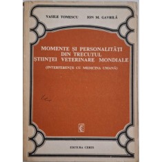 Momente si personalitati din trecutul stiintei veterinare mondiale (Interferente cu medicina umana) &ndash; Vasile Tomescu, Ion M. Gavrila