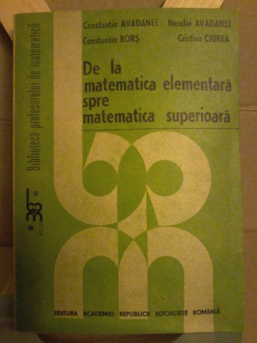 Constantin Avadanei -De la matematica elementara spre matematica superioara