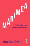 Marimea. Principiul care guverneaza lumea &ndash; Vaclav Smil - Carte noua/anticariat